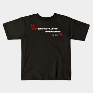 Vote Like We've Never Voted Before - Vote John Lewis Quote 2020 Kids T-Shirt